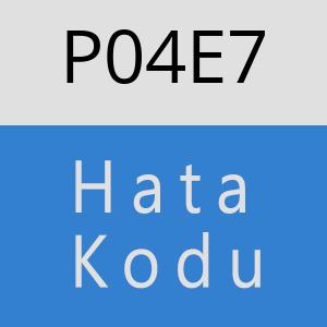 P04E7 hatasi