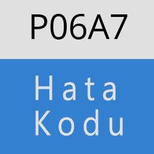 P06A7 hatasi