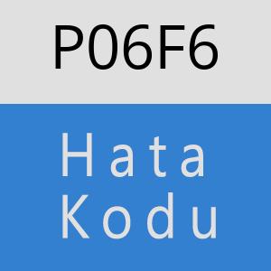 P06F6 hatasi