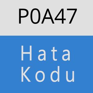 P0A47 hatasi