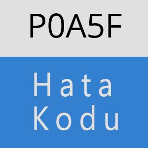 P0A5F hatasi