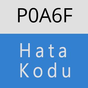 P0A6F hatasi