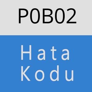 P0B02 hatasi