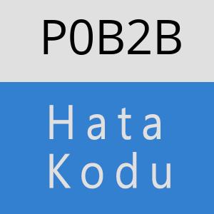 P0B2B hatasi