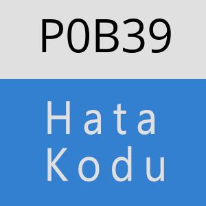 P0B39 hatasi