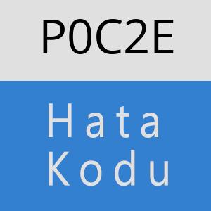 P0C2E hatasi