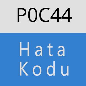 P0C44 hatasi