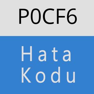 P0CF6 hatasi