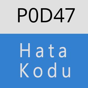 P0D47 hatasi