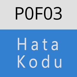 P0F03 hatasi