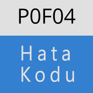 P0F04 hatasi