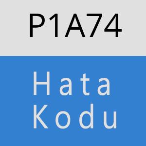 P1A74 hatasi