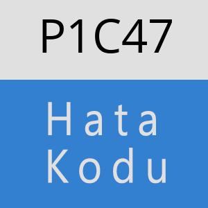 P1C47 hatasi