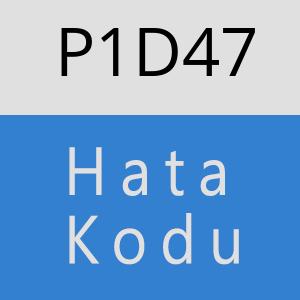 P1D47 hatasi