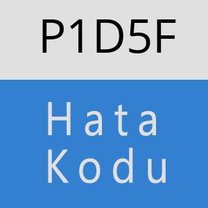 P1D5F hatasi