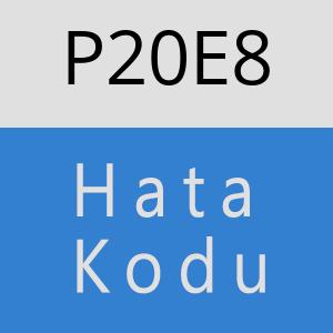 P20E8 hatasi