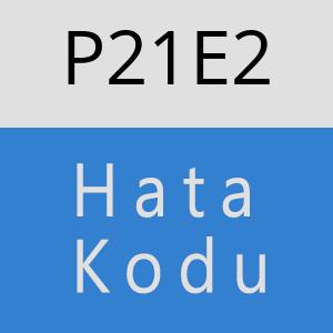 P21E2 hatasi