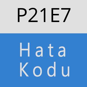 P21E7 hatasi