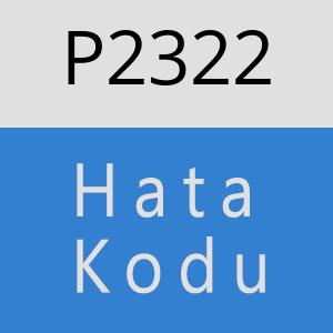 P2322 hatasi