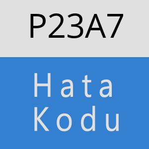 P23A7 hatasi