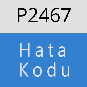 P2467 hatasi