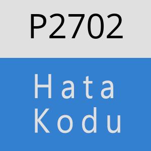 P2702 hatasi