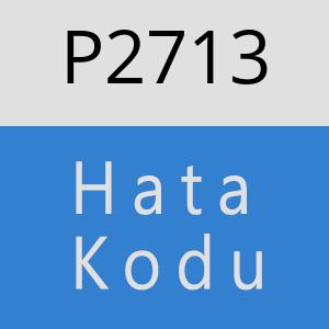 P2713 hatasi