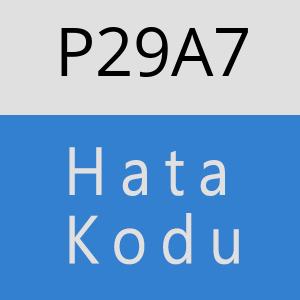 P29A7 hatasi