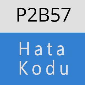 P2B57 hatasi