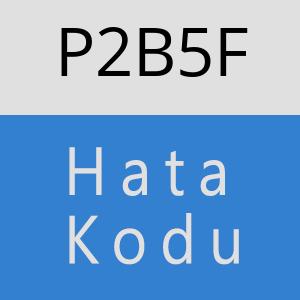 P2B5F hatasi