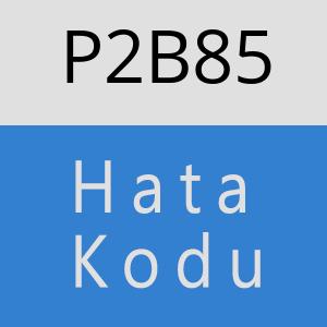 P2B85 hatasi