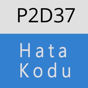 P2D37 hatasi