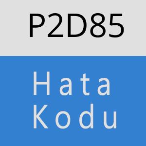 P2D85 hatasi