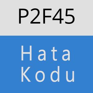 P2F45 hatasi