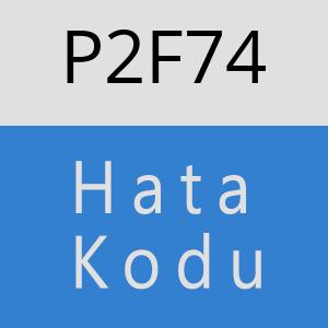 P2F74 hatasi