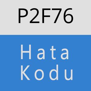 P2F76 hatasi