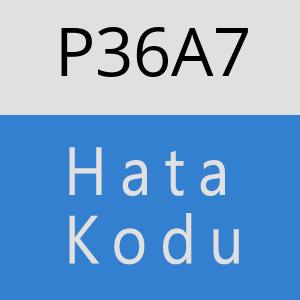 P36A7 hatasi