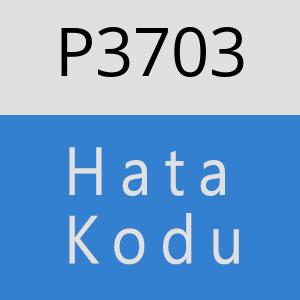 P3703 hatasi