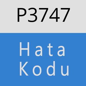 P3747 hatasi