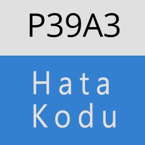 P39A3 hatasi