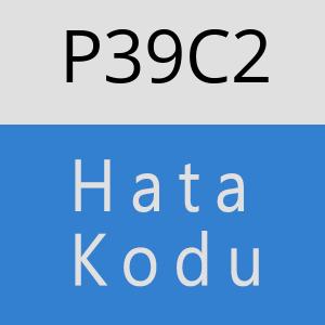 P39C2 hatasi