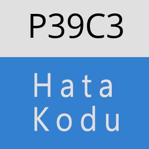 P39C3 hatasi