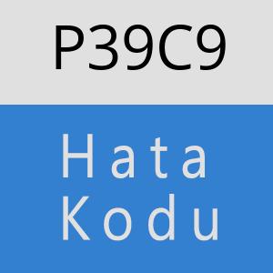 P39C9 hatasi