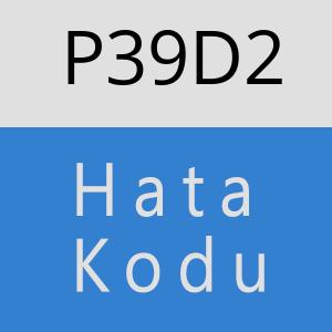 P39D2 hatasi