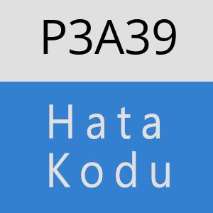 P3A39 hatasi