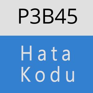 P3B45 hatasi