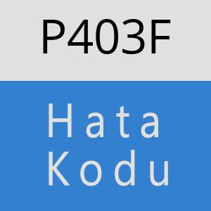 P403F hatasi