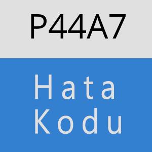 P44A7 hatasi