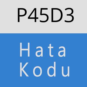 P45D3 hatasi
