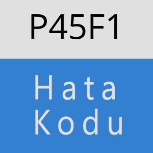 P45F1 hatasi